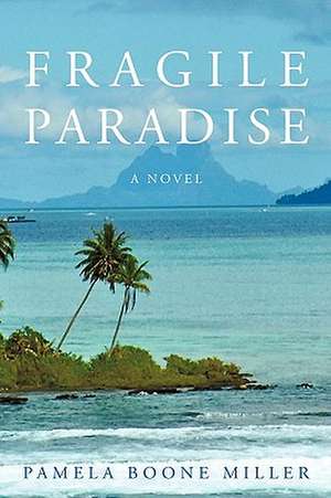 Fragile Paradise de Pamela Boone Miller