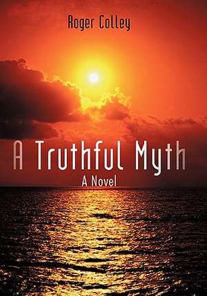 A Truthful Myth de Roger Colley