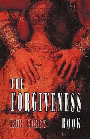 The Forgiveness Book de Bob Libby