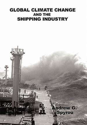 Global Climate Change and the Shipping Industry de Andrew G. Spyrou