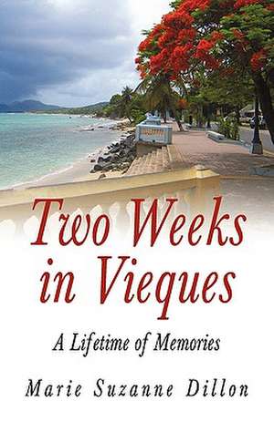 Two Weeks in Vieques de Marie Suzanne Dillon