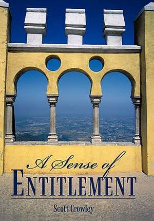 A Sense of Entitlement de Scott Crowley