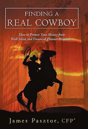 Finding a Real Cowboy de James Pasztor Cfp(r)