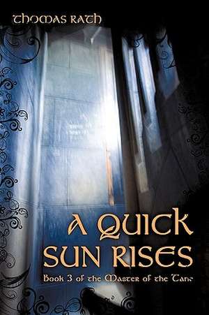 A Quick Sun Rises de Thomas Rath