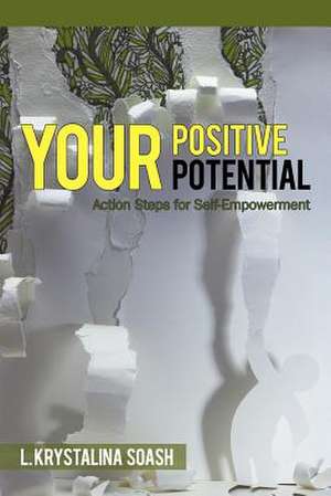 Your Positive Potential de L. Krystalina Soash