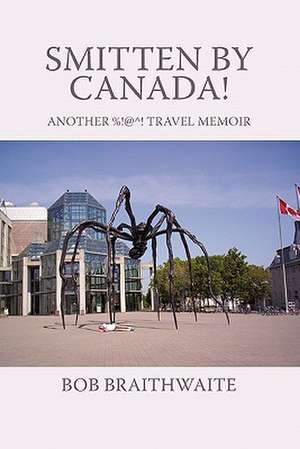 Smitten by Canada! de Bob Braithwaite