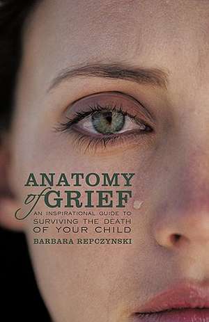 Anatomy of Grief de Barbara Repczynski