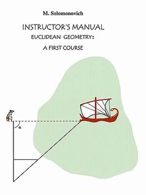 Instructor's Manual to Euclidean Geometry de Mark Solomonovich