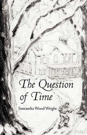 The Question of Time de Samantha Wood Wright