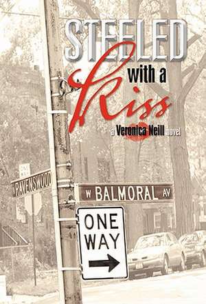 Steeled with a Kiss de Veronica Neill