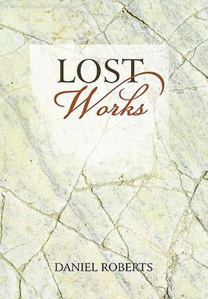 Lost Works de Daniel Roberts