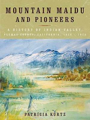 Mountain Maidu and Pioneers de Patricia Kurtz