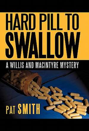 Hard Pill to Swallow de Pat Smith