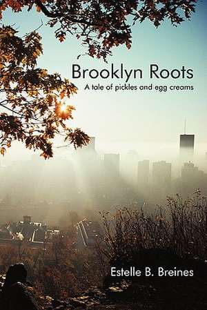 Brooklyn Roots de Estelle B. Breines