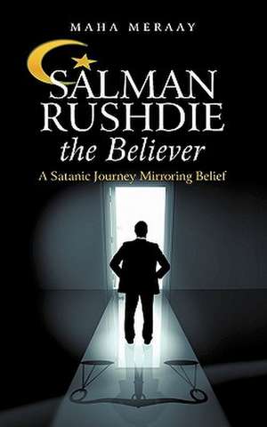 Salman Rushdie the Believer de Maha Meraay