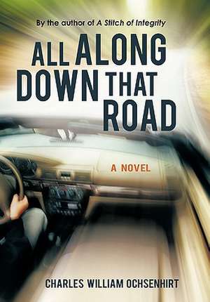 All Along Down That Road de Charles William Ochsenhirt