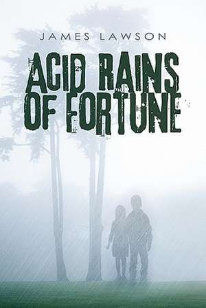 Acid Rains of Fortune de James Lawson