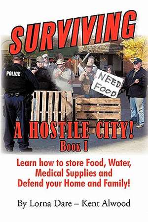 Surviving a Hostile City! de Kent Alwood