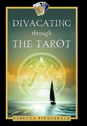 Divagating Through the Tarot de Rebecca Fitzgerald