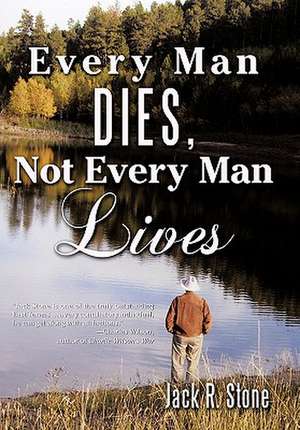 Every Man Dies, Not Every Man Lives de Jack R. Stone