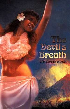 The Devil's Breath de Dahn Alexander Batchelor