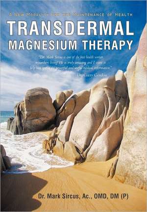 Transdermal Magnesium Therapy de Mark Sircus