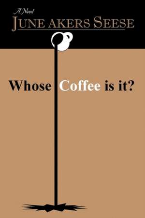 Whose Coffee Is It? de June Akers Seese