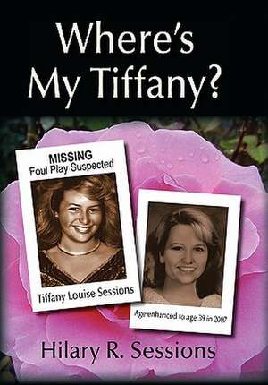 Where's My Tiffany? de Hilary R. Sessions