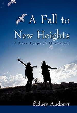 A Fall to New Heights de Sidney Andrews