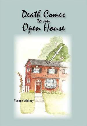 Death Comes to an Open House de Yvonne Whitney