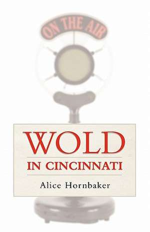 Wold in Cincinnati de Alice Hornbaker