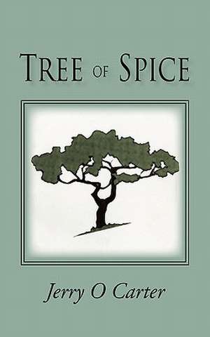 Tree of Spice de Jerry O. Carter