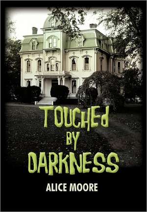 Touched by Darkness de Alice Moore