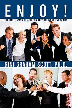 Enjoy! de Gini Graham Scott Ph. D.