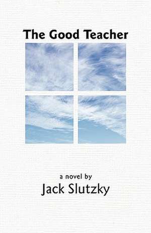 The Good Teacher de Jack Slutzky