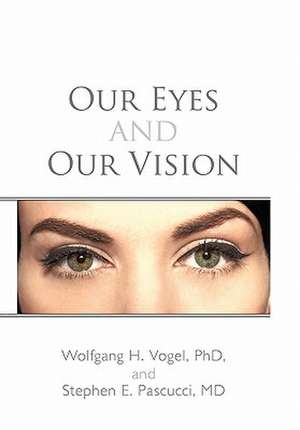 Our Eyes and Our Vision de Wolfgang H. Vogel Phd