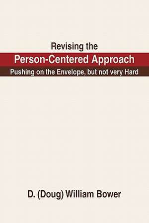 Revising the Person-Centered Approach de D. (Doug) William Bower