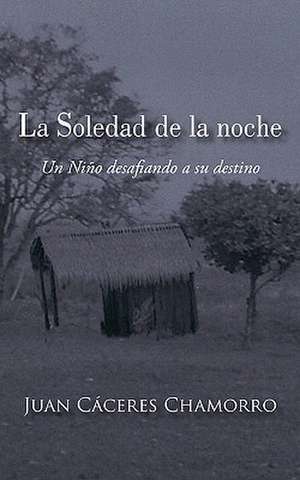 La Soledad de La Noche de Juan C. Ceres Chamorro