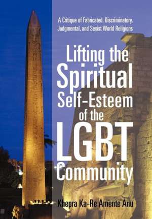 Lifting the Spiritual Self-Esteem of the Lgbt Community de Khepra Ka Anu