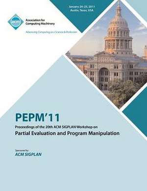 Pepm'11 Proceedings of the 20th ACM Sigplan Workshop on Partial Evaluation and Program Manipulation de Pepm 11 Conference Committee