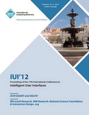 Iui 12 Proceedings of the 17th International Conference on Intelligent User Interfaces de Iui 12 Conference Committee