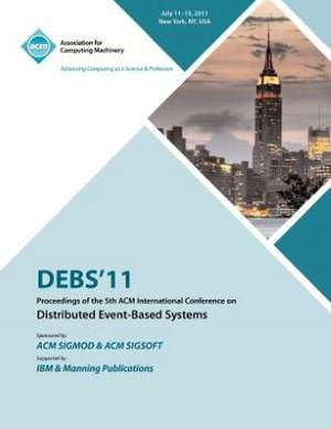 Debs 11 Proceedings of the 5th ACM International Conference on Distributed Event-Based Systems de Debs 11 Conference Committee