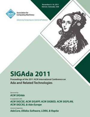 Sigada 2011 Proceedings of the 2011 ACM Conference on ADA and Related Technologies de Sigada 11 Conference Committee