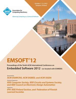 Emsoft 12 Proceedings of the Tenth ACM International Conference on Embedded Software 2012 de Emsoft 12 Conference Committee