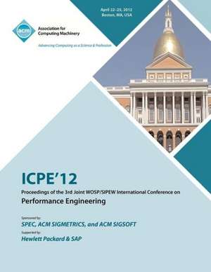 Icpe 12 Proceedings of the 3rd Joint Wosp/Sipew International Conference on Performance Engineering de Icpe 12 Conference Committee