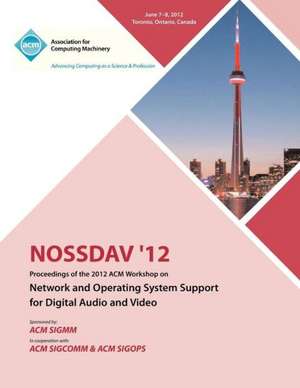 Nossdav 12 Proceedings of the 2012 ACM Workshop on Network and Operating System Support for Digital Audio and Video de Nossdav Proceedings Committee