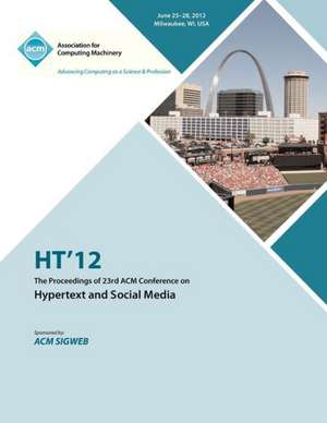 Ht 12 the Proceedings of the 23rd ACM Conference on Hypertext and Social Media de Ht 12 Proceedings Committee