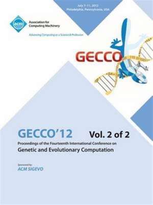 Gecco 12 Proceedings of the Fourteenth International Conference on Genetic and Evolutionary Computation V2 de Gecco 12 Conference Committee