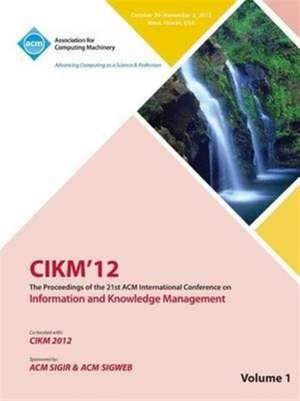 Cikm12 Proceedings of the 21st ACM International Conference on Information and Knowledge Management V1 de Cikm 12 Conference Committee