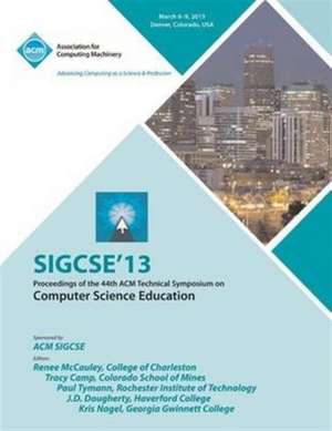 Sigcse 13 Proceedings of the 44th ACM Technical Symposium on Computer Science Education de Sigcse 13 Conference Committee